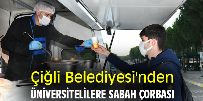 Çiğli Belediyesi'nden Üniversitelilere Sabah Çorbası
