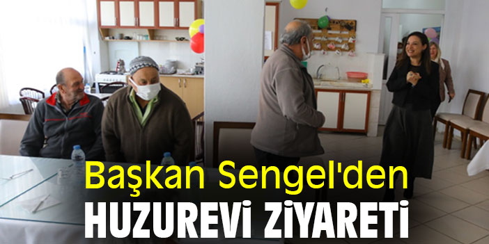Başkan Sengel'den Huzurevi Ziyareti