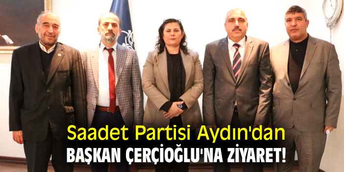 Saadet Partisi Aydın'dan Başkan Çerçioğlu'na ziyaret!