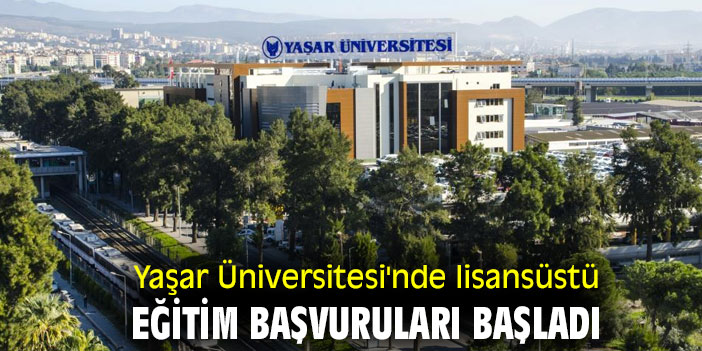 Yaşar Üniversitesi'nde lisansüstü eğitim başvuruları başladı