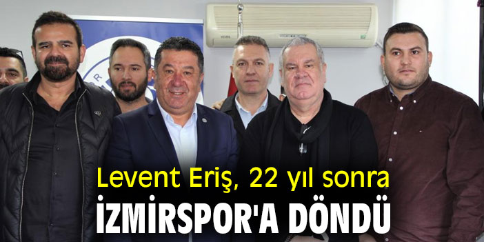 Levent Eriş, 22 yıl sonra İzmirspor'da