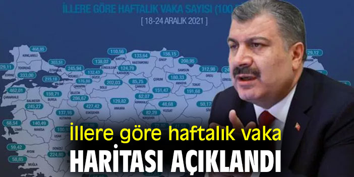 İllere göre haftalık vaka haritası açıklandı