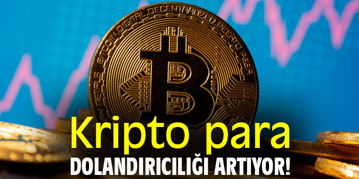 Kripto para dolandırıcılığı artıyor!