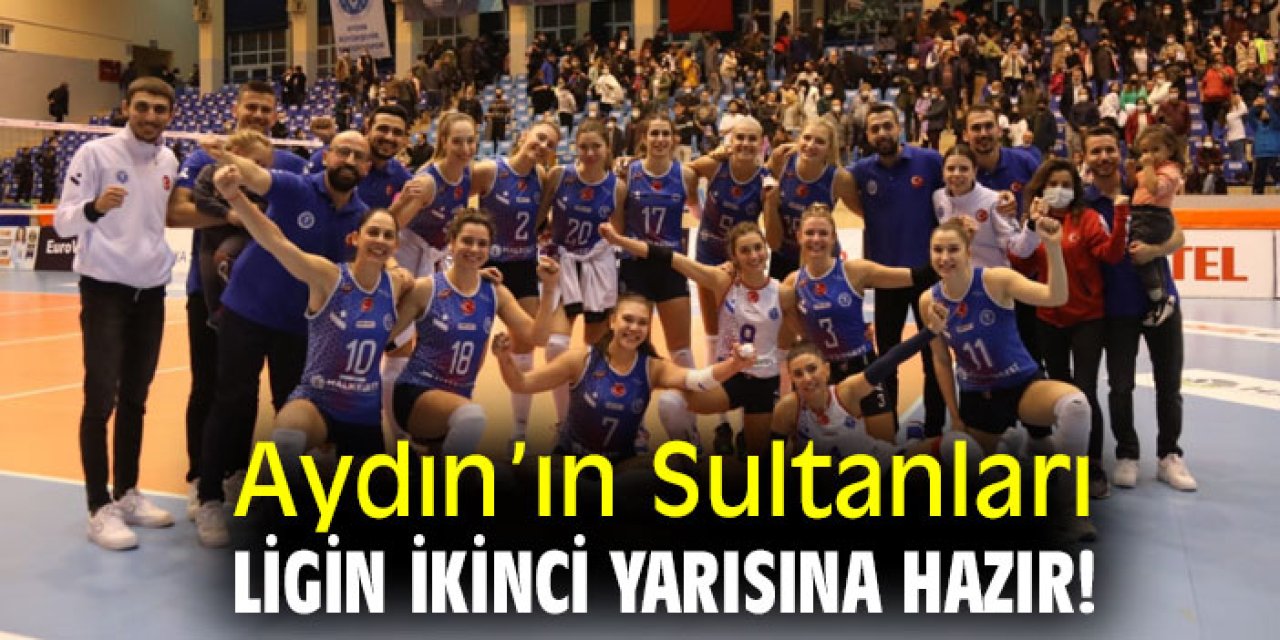 Aydın’ın Sultanları  ligin ikinci yarısına hazır!