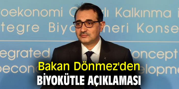 Bakan Dönmez'den biyokütle açıklaması