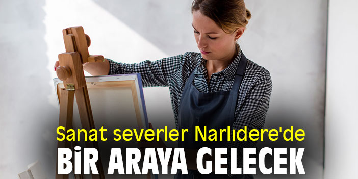 Sanat severler Narlıdere'de bir araya gelecek