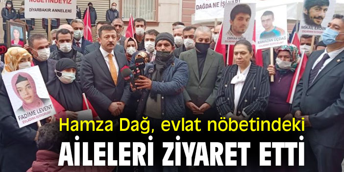 Hamza Dağ evlat nöbetindeki aileleri ziyaret etti
