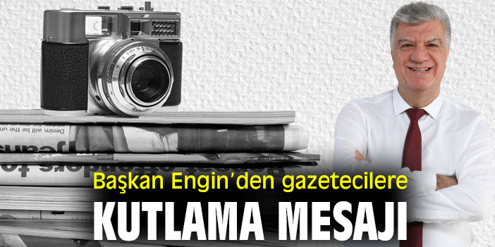 Başkan Engin’den 10 Ocak mesajı!