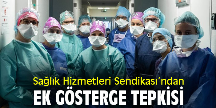 Sağlık Hizmetleri Sendikası'ndan ek gösterge tepkisi