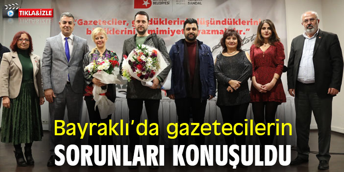 Bayraklı’da gazetecilerin sorunları konuşuldu