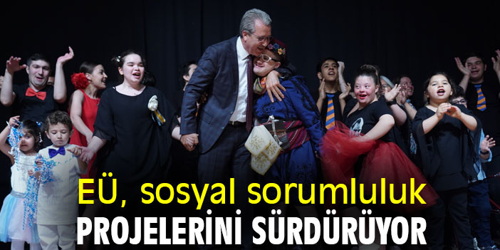 EÜ, sosyal sorumluluk projelerini sürdürüyor