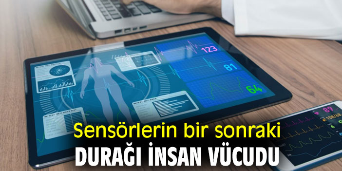 Sensörlerin bir sonraki durağı insan vücudu