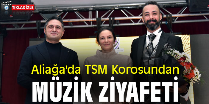 Aliağa'da TSM Korosundan Müzik Ziyafeti