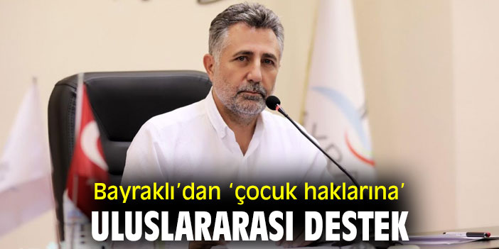 Bayraklı’dan ‘çocuk haklarına’ uluslararası destek