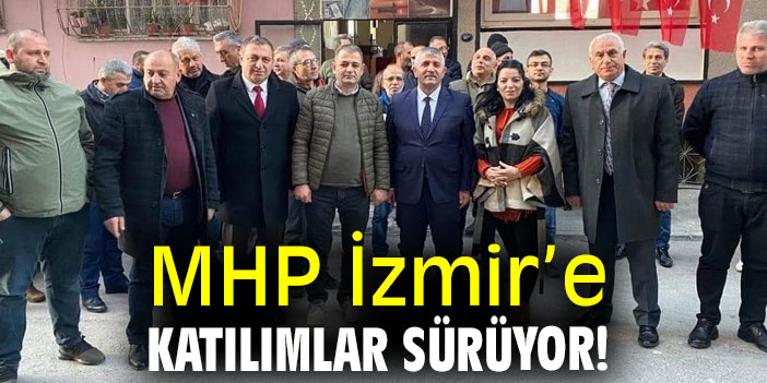 MHP İzmir’e katılımlar sürüyor!