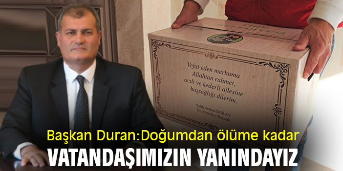 Başkan Duran: Doğumdan ölüme kadar vatandaşımızın yanındayız
