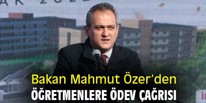 Bakan Mahmut Özer’den öğretmenlere ödev çağrısı