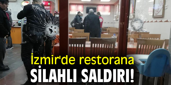 İzmir'de restorana silahlı saldırı!