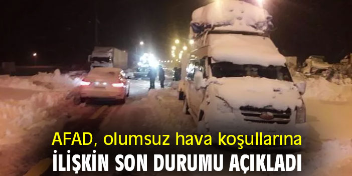 AFAD, olumsuz hava koşullarına ilişkin son durumu açıkladı