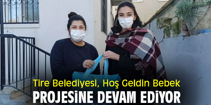 Tire Belediyesi, Hoş Geldin Bebek projesine devam ediyor