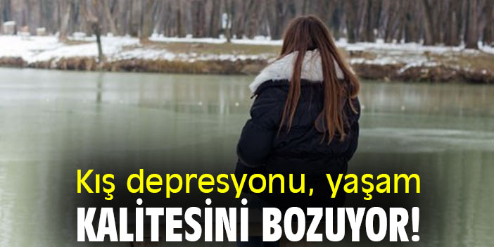 Kış depresyonu, yaşam kalitesini bozuyor!