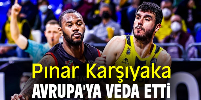 Pınar Karşıyaka, Avrupa'ya veda etti