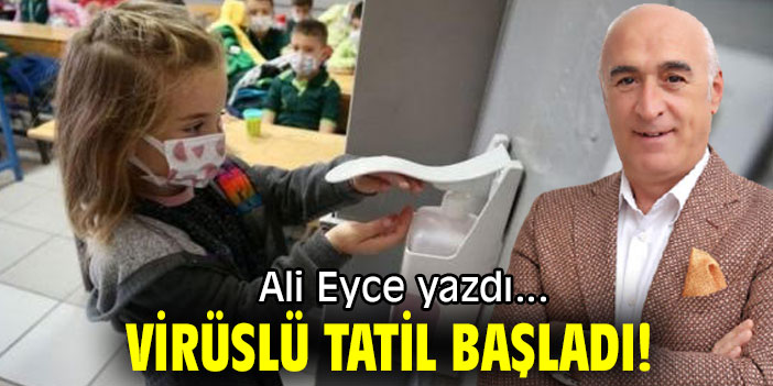 VİRÜSLÜ TATİL BAŞLADI!