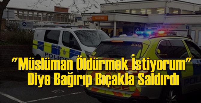"Müslüman Öldürmek İstiyorum" Diye Bağırıp Bıçakla Saldırdı