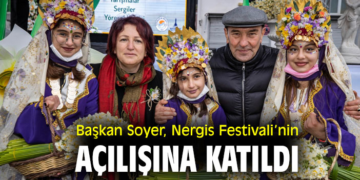 Başkan Soyer, Nergis Festivali’nin açılışına katıldı