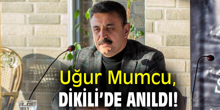 Uğur Mumcu, Dikili’de anıldı!