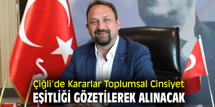 Çiğli’de Kararlar “Toplumsal Cinsiyet Eşitliği” Gözetilerek Alınacak