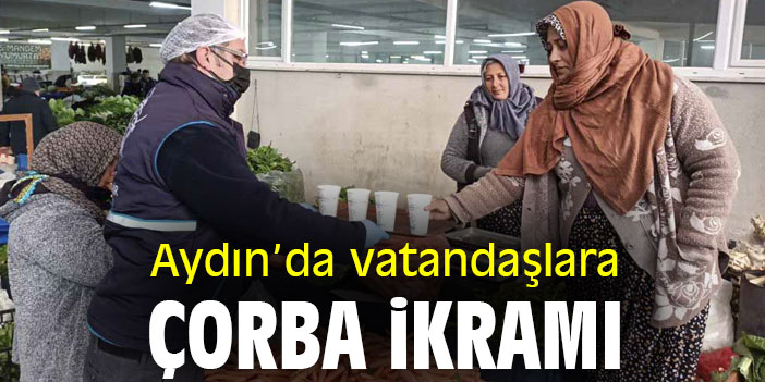 Aydın'da vatandaşlara çorba ikramı