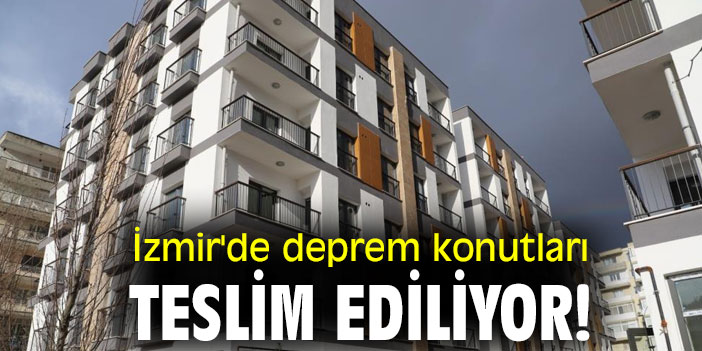 İzmir'de deprem konutları teslim ediliyor!