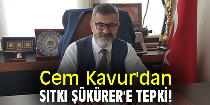 Cem Kavur'dan Sıtkı Şükürer'e tepki!