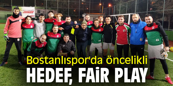 Bostanlıspor'da öncelikli hedef, Fair Play