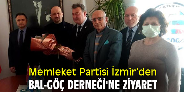 Memleket Partisi İzmir'den BAL-GÖÇ Derneği'ne ziyaret