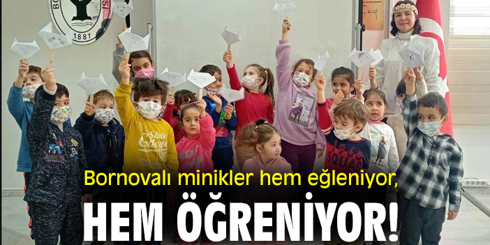 Bornovalı minikler hem eğleniyor, hem öğreniyor!