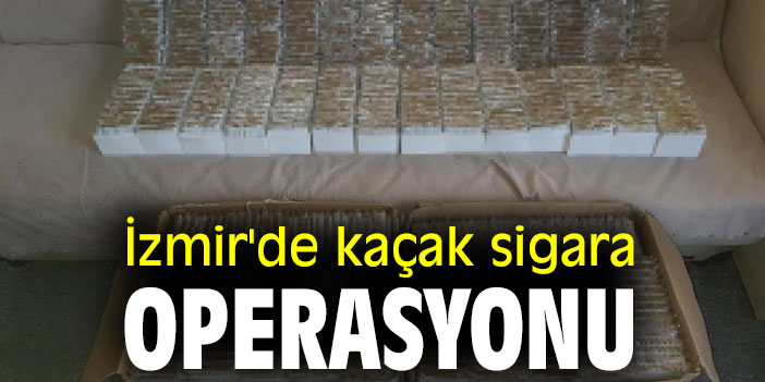 İzmir'de kaçak sigara operasyonu düzenlendi