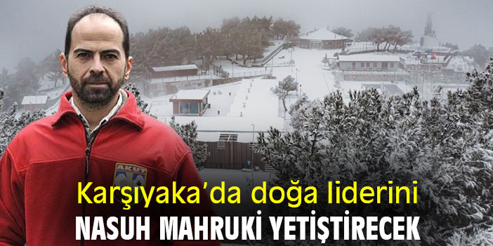 Karşıyaka’da doğa liderini Nasuh Mahruki yetiştirecek
