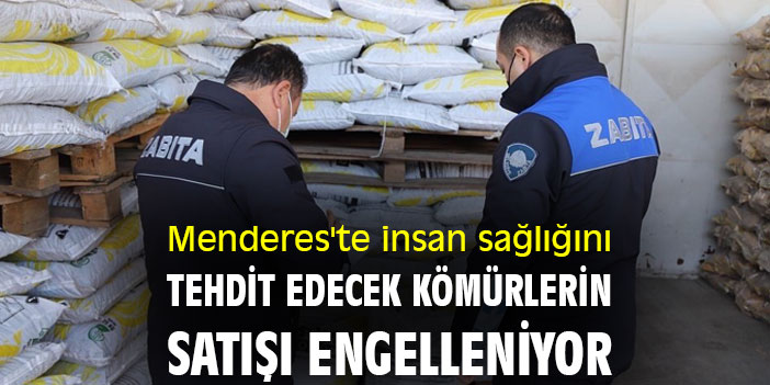 Menderes'te insan sağlığını tehdit edecek kömürlerin satışı engelleniyor