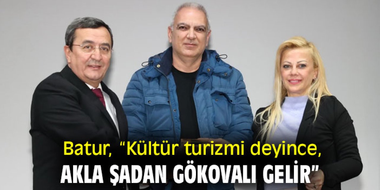 Batur: Kültür turizmi deyince, akla Şadan Gökovalı gelir
