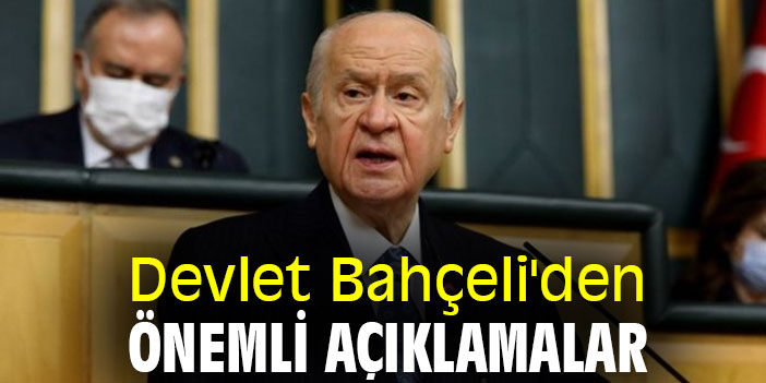Devlet Bahçeli'den önemli açıklamalar