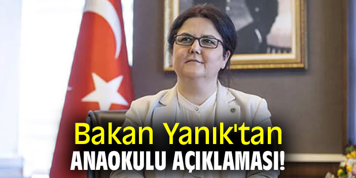 Bakan Yanık'tan anaokulu açıklaması!