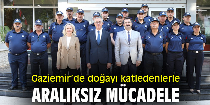 Gaziemir’de doğayı katledenlerle aralıksız mücadele