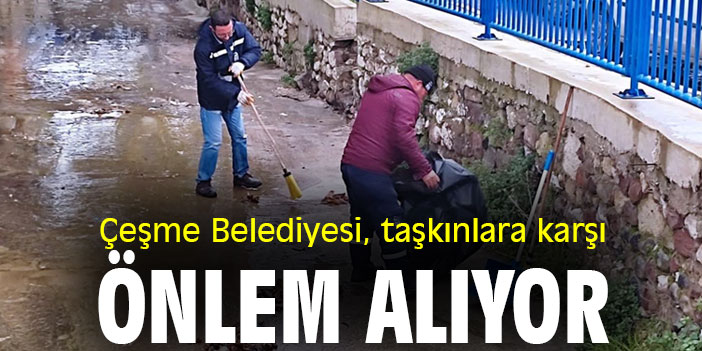 Çeşme Belediyesi taşkınlara karşı önlem alıyor