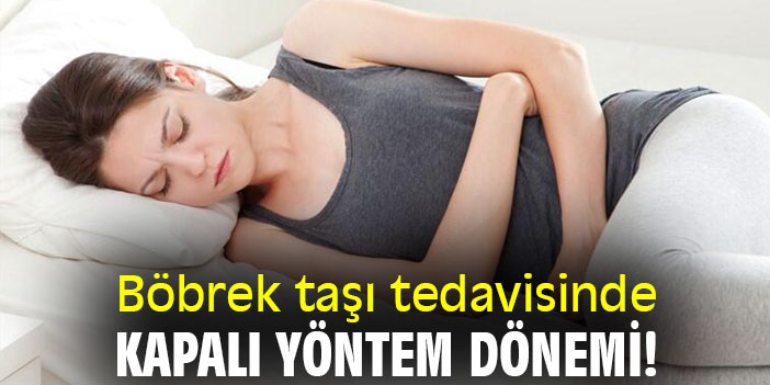 Böbrek taşı tedavisinde kapalı yöntem dönemi!