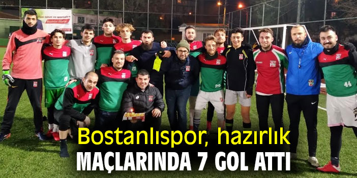 Bostanlıspor, hazırlık maçlarında 7 gol attı