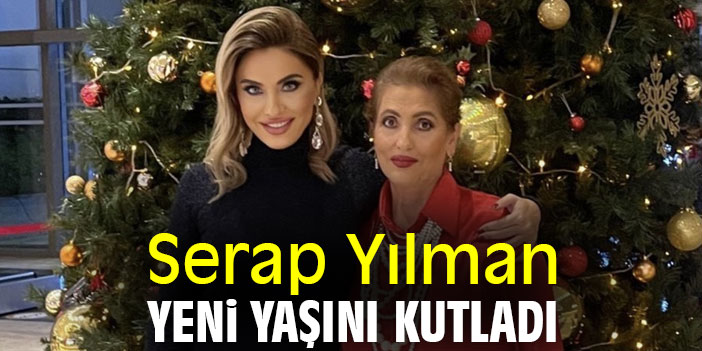 Serap Yılman,  yeni yaşını kutladı