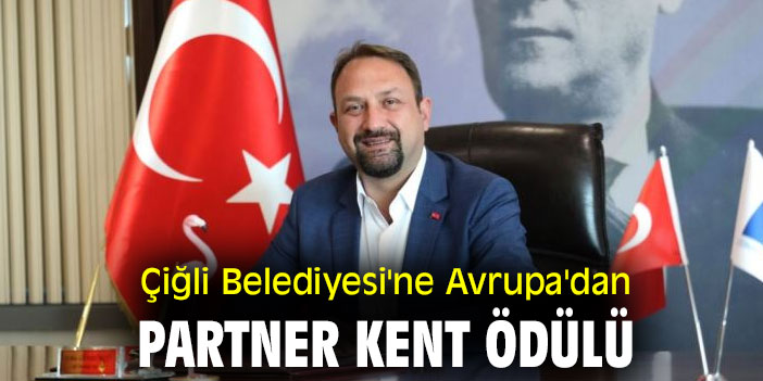 Çiğli Belediyesi'ne Avrupa'dan Partner Kent Ödülü
