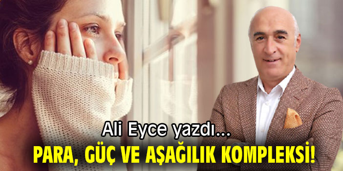 PARA, GÜÇ VE AŞAĞILIK KOMPLEKSİ!